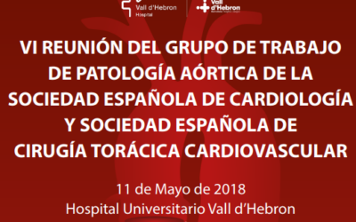 La VI Reunión del Grupo De Trabajo De Patología Aórtica De La Sociedad Española De Cardiología y Sociedad Española De Cirugía Torácica Cardiovascular, se celebró el 11 de mayo en el Hospital Vall d’Hebrón de Barcelona